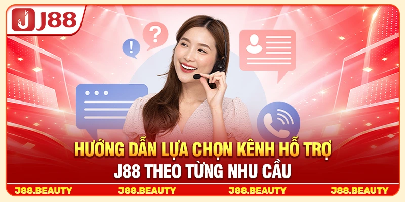 Liên Hệ J88: Kênh Hỗ Trợ Hội Viên 24/7 Nhanh Chóng Và Chuyên Nghiệp 2 Hướng dẫn lựa chọn kênh hỗ trợ J88 phù hợp