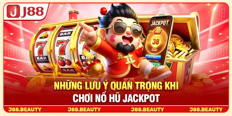 Nổ Hũ Jackpot: Vòng Quay Kịch Tính, Cơ Hội Chạm Mốc Thưởng Lớn 4 Những lưu ý quan trọng khi chơi nổ hũ Jackpot