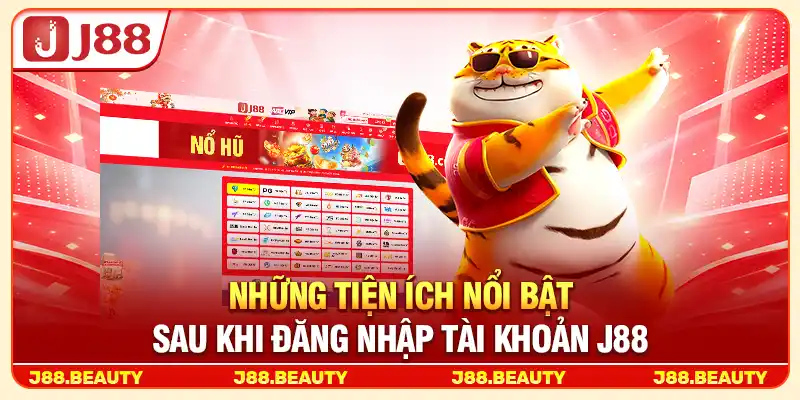 Đăng Nhập J88: Truy Cập An Toàn, Tốc Độ Siêu Tốc 3 Những tiện ích nổi bật sau khi đăng nhập tài khoản J88
