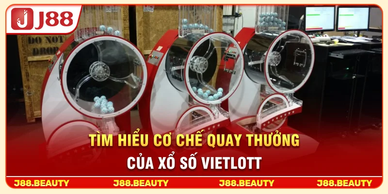 Xổ Số Vietlott: Giải Mã 6 Con Số, Chạm Tới Giải Thưởng Triệu Đô 2 Tìm hiểu cơ chế quay thưởng của xổ số Vietlott